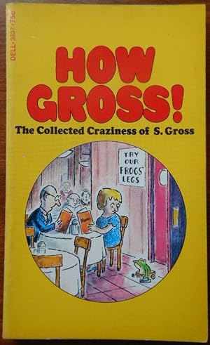 Seller image for How Gross! The Collected Craziness of S. Gross. 1973. 1st Edition for sale by Vintagestan Books