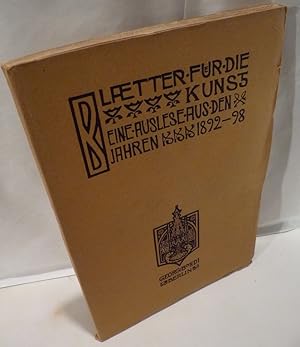 Bild des Verkufers fr Blaetter [Bltter] fuer die Kunst. Begrndet von Stefan George. Herausgegeben von Carl August Klein. Eine Auslese aus den Jahren 1892-98. zum Verkauf von Kunze, Gernot, Versandantiquariat