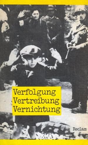 Verfolgung, Vertreibung, Vernichtung : Dokumente des faschistischen Antisemitismus 1933 bis 1942....