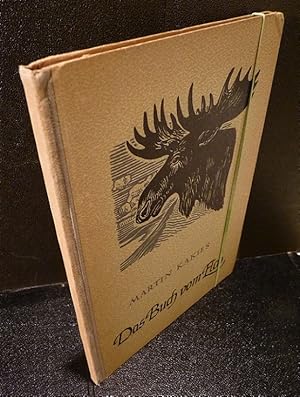 Imagen del vendedor de Das Buch vom Elch. Mit 81 Abbildungen nach eigenen Aufnahmen des Verfassers. Sonderauflage fr das Ostland. a la venta por Kunze, Gernot, Versandantiquariat