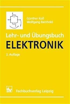 Imagen del vendedor de Lehr- und bungsbuch Elektronik : mit 82 Tabellen, 95 Beispielen und 112 Aufgaben und Lsungen. a la venta por Antiquariat Bookfarm