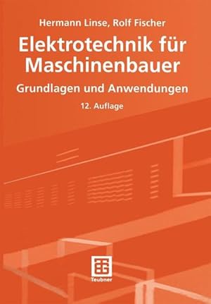 Bild des Verkufers fr Elektrotechnik fr Maschinenbauer: Grundlagen und Anwendungen. Lehrbuch : Elektrotechnik. zum Verkauf von Antiquariat Bookfarm