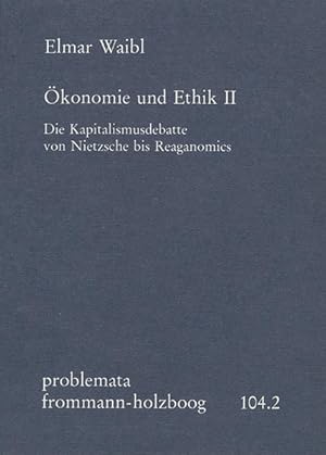 Bild des Verkufers fr konomie und Ethik, Bd.2, Die Kapitalismusdebatte von Nietzsche bis Reaganomics. (problemata). zum Verkauf von Antiquariat Bookfarm