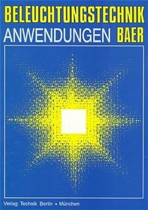 Seller image for Beleuchtungstechnik, Anwendungen. for sale by Antiquariat Bookfarm