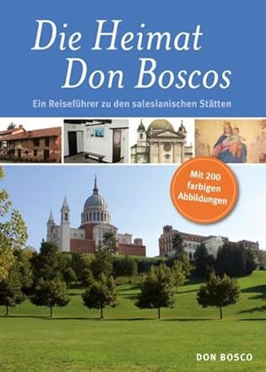 Immagine del venditore per Die Heimat Don Boscos: Ein Reisefhrer zu den salesianischen Sttten. (Piemont). venduto da Antiquariat Bookfarm