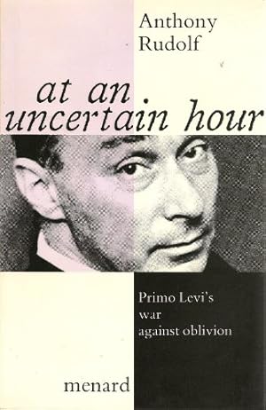 Bild des Verkufers fr At an Uncertain Hour: Primo Levi's War Against Oblivion zum Verkauf von WeBuyBooks