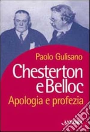 Bild des Verkufers fr Chesterton e Belloc. Apologia e profezia. zum Verkauf von FIRENZELIBRI SRL