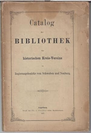 Bild des Verkufers fr Catalog der Bibliothek des historischen Kreis - Vereins im Regierungsbezirke von Schwaben und Neuburg. zum Verkauf von Antiquariat Carl Wegner