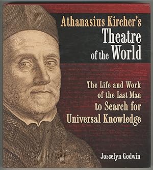Imagen del vendedor de Athanasius Kircher's Theatre of the World: The Life and Work of the Last Man to Search for Universal Knowledge a la venta por Between the Covers-Rare Books, Inc. ABAA