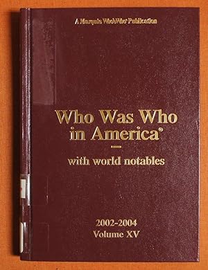 Immagine del venditore per Who Was Who in America 2002-2004: With World Notables V. 15 (Who Was Who in America) venduto da GuthrieBooks