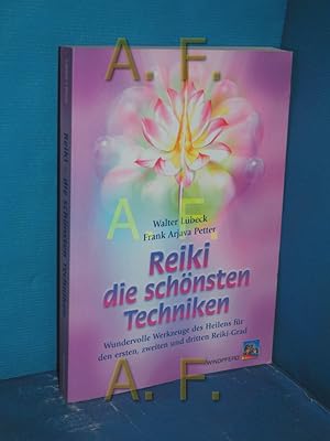 Seller image for Reiki - die schnsten Techniken : wundervolle Werkzeuge des Heilens fr den ersten, zweiten und dritten Reiki-Grad. Walter Lbeck , Frank Arjava Petter for sale by Antiquarische Fundgrube e.U.