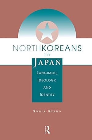 Bild des Verkufers fr North Koreans In Japan: Language, Ideology, And Identity zum Verkauf von WeBuyBooks