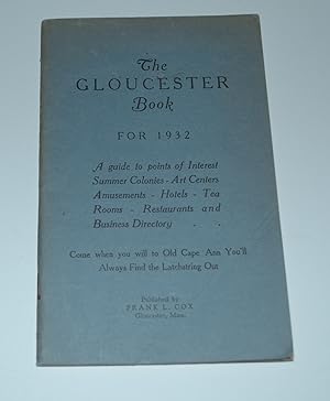 Seller image for The Gloucester Book For 1932: A Guide To Points of Interest, Summer Colonies, Art Centers, Amusements, Hotels, Tea Rooms, Restaurants, and Business Directory (Gloucester, Massachusetts) for sale by Bibliomadness