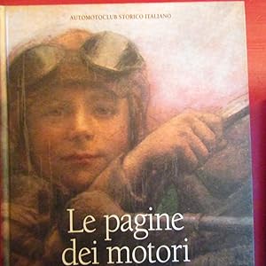 Imagen del vendedor de Le pagine dei motori 1898-1998: cent'anni di giornalismo motoristico a la venta por Antonio Pennasilico