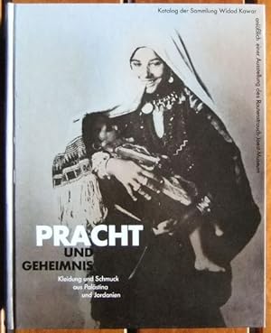 Pracht und Geheimnis : Kleidung u. Schmuck aus Palästina u. Jordanien ; Katalog d. Sammlung Widad...