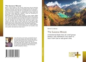 Immagine del venditore per The Success Minute : A divotional book that all small group leaders and individuals that want to hear from God at any given time venduto da AHA-BUCH GmbH