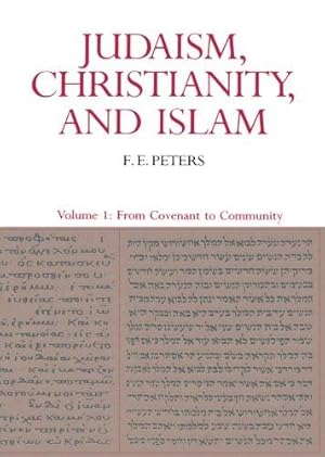 Bild des Verkufers fr Judaism, Christianity, and Islam, Volume 1: From Covenant To Community: The Classical Texts and Their Interpretation: From Convent to Community v. 1 (Judaism, Christianity & Islam) zum Verkauf von WeBuyBooks