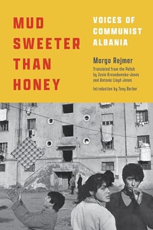 Imagen del vendedor de Mud Sweeter Than Honey : Voices of Communist Albania a la venta por GreatBookPrices