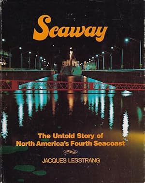 Bild des Verkufers fr SEAWAY - The Untold Story of North America's Fourth Seacoast zum Verkauf von Jean-Louis Boglio Maritime Books