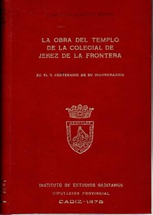 Image du vendeur pour LA OBRA DEL TEMPLO DE LA COLEGIAL DE JEREZ DE LA FRONTERA EN EL II CENTENARIO DE SU INAUGURACION. mis en vente par Librera Javier Fernndez