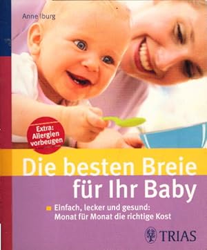 Image du vendeur pour Die besten Breie fr Ihr Baby: Einfach, lecker und gesund: Monat fr Monat die richtige Kost mis en vente par AMAHOFF- Bookstores