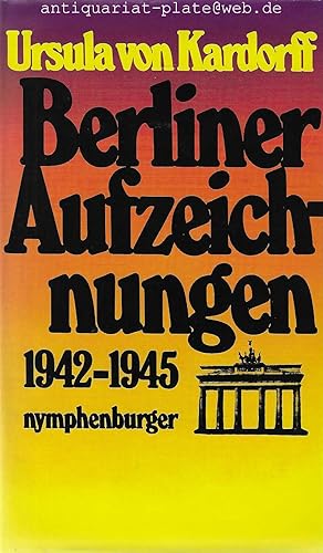 Berliner Aufzeichnungen 1942 - 1945.