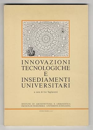 Seller image for Innovazioni tecnologiche e insediamenti universitari. Testi di: A. Corlaita, P.Secondini, A. Barozzi, M. Biolcati Rinaldi, M. Gaiani, G. Tagliaventi, M. Icardi, G. Bacci. for sale by Libreria Oreste Gozzini snc