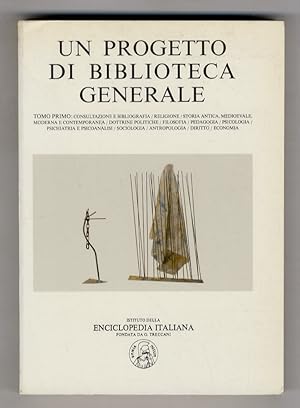 Progetto (Un) di Biblioteca generale, diretto da Valerio Verra e Gianni Eugenio Viola. Ha curato ...