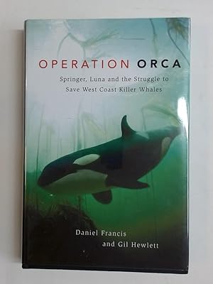 Seller image for Operation Orca. Springer, Luna and the Struggle to Save West Coast Killer Whales. for sale by Plurabelle Books Ltd