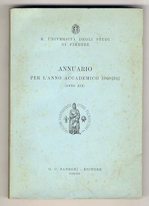 Università (R.) degli Studi di Firenze. Annuario per l'Anno Accademico 1940-1941, Anno XIX. (Pers...