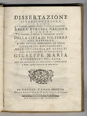 Dissertazione istorico etrusca sopra l'origine, antico stato, lingua, e caratteri della etrusca n...
