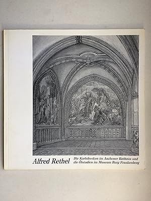 Seller image for Alfred Rethel Die Karlsfresken im Aachener Rathaus und die lstudien im Museum Burg Frankenberg for sale by Bildungsbuch