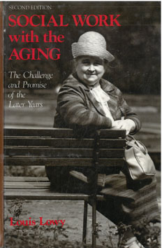 Social Work with the Aging. The challenge and Promise of the Later years.