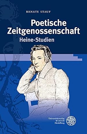 Bild des Verkufers fr Poetische Zeitgenossenschaft : Heine-Studien. Renate Stauf ; herausgegeben von Cord-Friedrich Berghahn / Germanisch-romanische Monatsschrift / Beiheft ; 70 zum Verkauf von Versand-Antiquariat Konrad von Agris e.K.