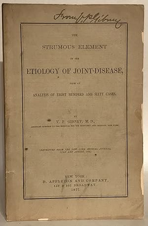 The Strumous Element in the Etiology of Joint-Disease from an Analysis of Eight Hundred and Sixty...