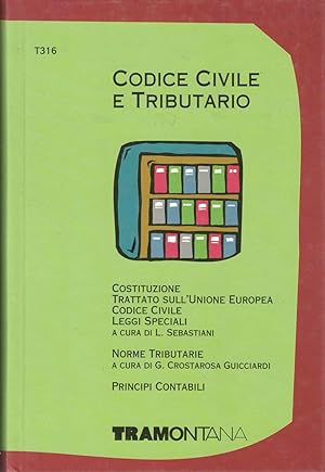 Codice civile e tributario : Costituzione, Trattato sull'Unione Europea, Codice Civile, Leggi Spe...