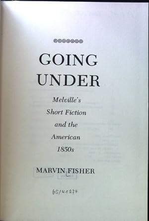 Seller image for Going Under. Melville's Short Fiction and the American 1850s; for sale by books4less (Versandantiquariat Petra Gros GmbH & Co. KG)