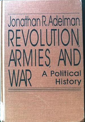 Seller image for Revolution, Armies, and War. A Political History; for sale by books4less (Versandantiquariat Petra Gros GmbH & Co. KG)
