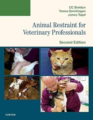 Seller image for Animal Restraint for Veterinary Professionals by Sheldon DVM MS, C. C., Sonsthagen BS LVT, Teresa F., Topel CVT, James [Paperback ] for sale by booksXpress