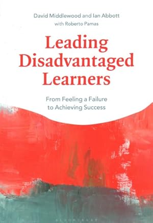 Bild des Verkufers fr Leading Disadvantaged Learners : From Feeling a Failure to Achieving Success zum Verkauf von GreatBookPrices