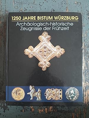 1250 Jahre Bistum Würzburg - Archäologisch-historische Zeugnisse der Frühzeit