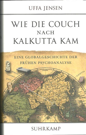 Wie die Couch nach Kalkutta kam. Eine Globalgeschichte der frühen Psychoanalyse.