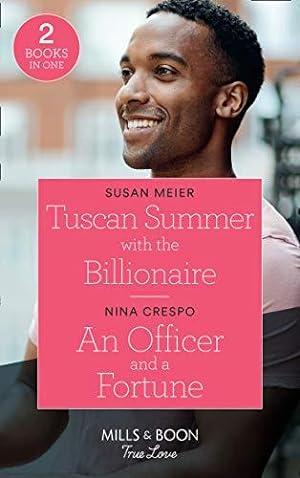 Seller image for Tuscan Summer With The Billionaire / An Officer And A Fortune: Tuscan Summer with the Billionaire (A Billion-Dollar Family) / An Officer and a Fortune (The Fortunes of Texas: The Hotel Fortune) for sale by WeBuyBooks