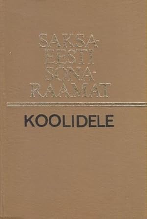 Saksa-Eesti sonaramat : koolidele. Deutsch-estnisches Wörterbuch : für Schulen. 6. - 11. Klasse.