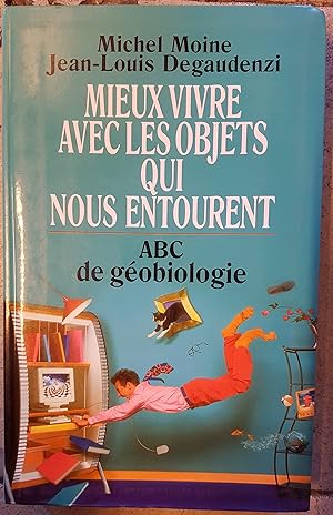 Bild des Verkufers fr Mieux vivre avec les objets qui nous entourent - ABC de gobiologie zum Verkauf von Les Kiosques