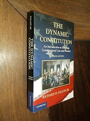 The Dynamic Constitution: An Introduction to American Constitutional Law and Practice (Second Edi...