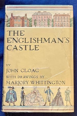 THE ENGLISHMAN'S CASTLE; A History of houses, large and small, in town and country, from A.D. 100...