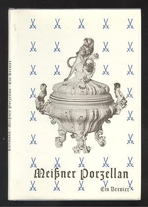 Bild des Verkäufers für Meissner Porzellan. Ein Brevier. zum Verkauf von Versandantiquariat Markus Schlereth