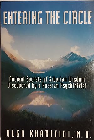 Entering the Circle: The Secrets of Ancient Siberian Wisdom Discovered by a Russian Psychiatrist