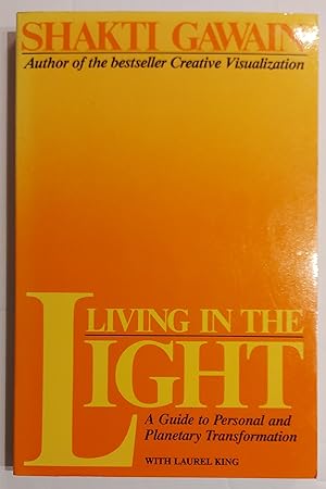 Living in the light: A guide to personal and planetary transformation